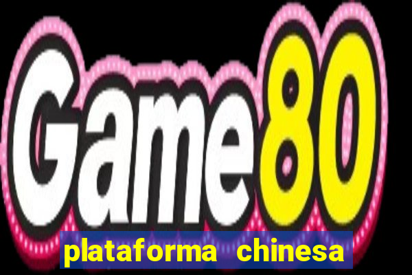 plataforma chinesa do jogo do tigrinho