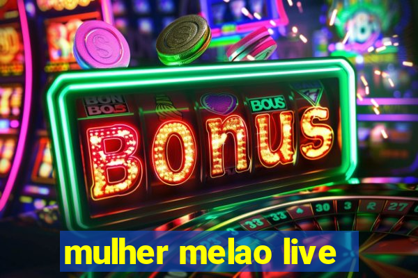 mulher melao live