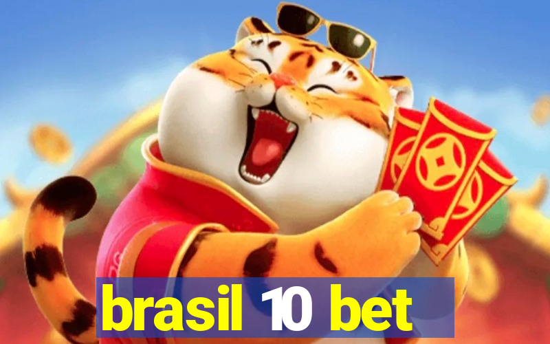 brasil 10 bet