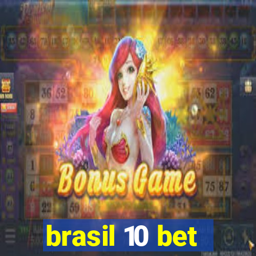 brasil 10 bet