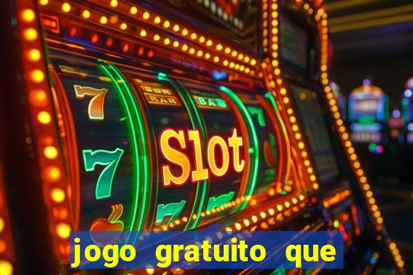 jogo gratuito que ganha dinheiro