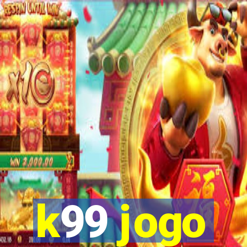 k99 jogo