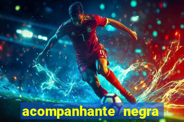 acompanhante negra porto alegre