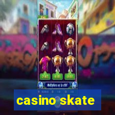 casino skate