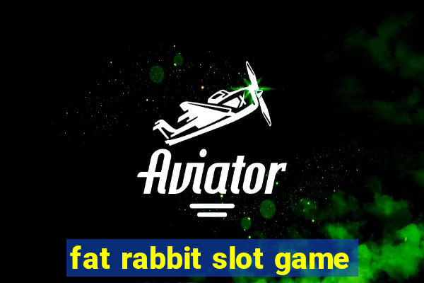 fat rabbit slot game