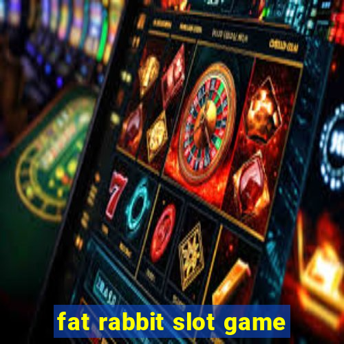 fat rabbit slot game