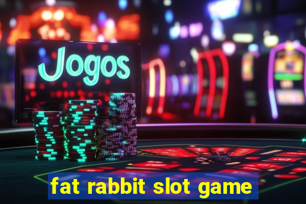 fat rabbit slot game