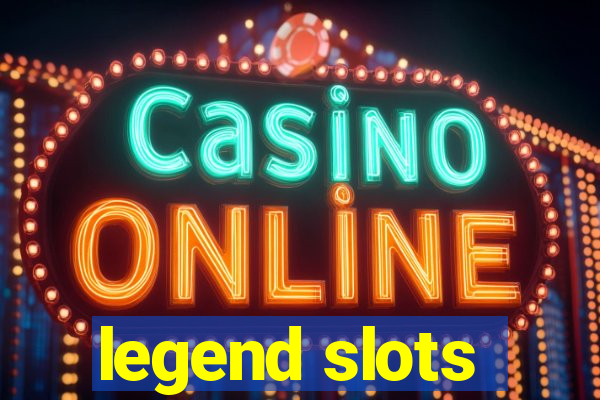 legend slots