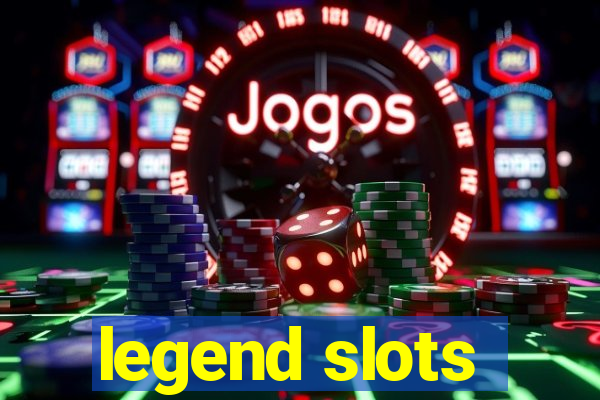 legend slots