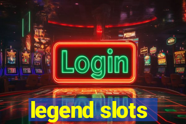 legend slots