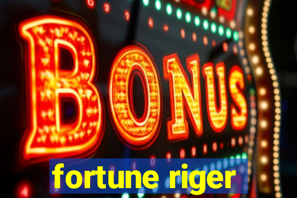 fortune riger