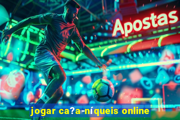 jogar ca?a-níqueis online