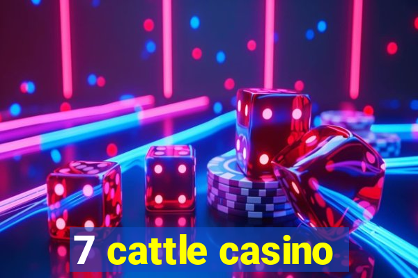 7 cattle casino