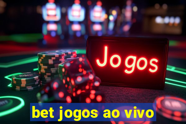 bet jogos ao vivo