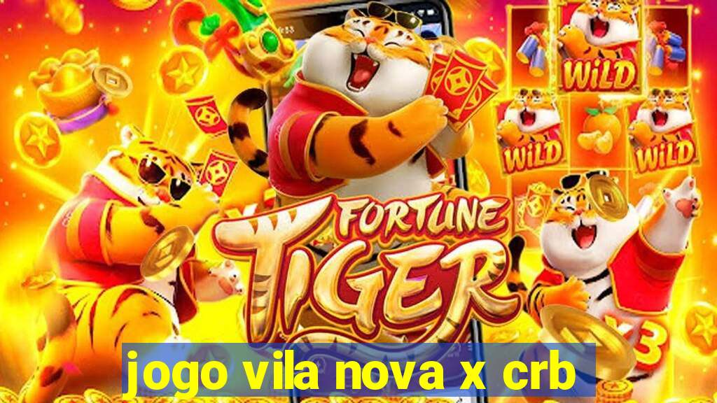 jogo vila nova x crb