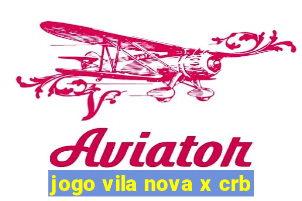 jogo vila nova x crb