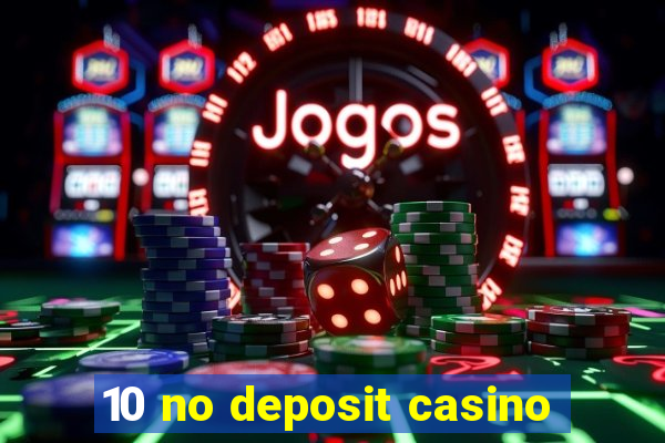 10 no deposit casino