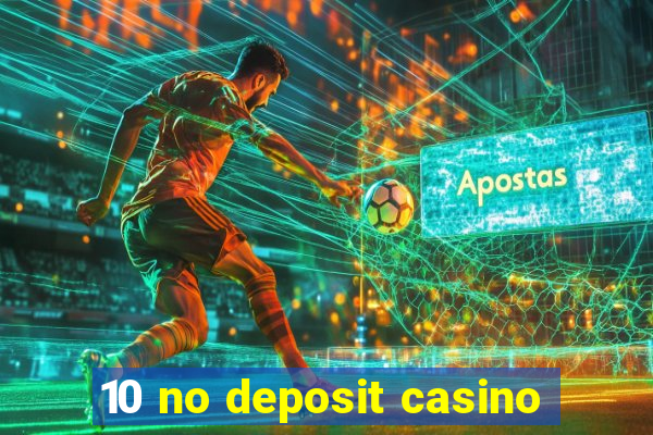 10 no deposit casino