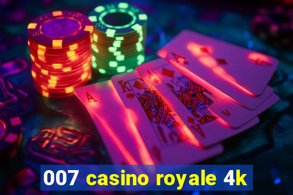 007 casino royale 4k