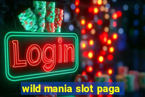 wild mania slot paga