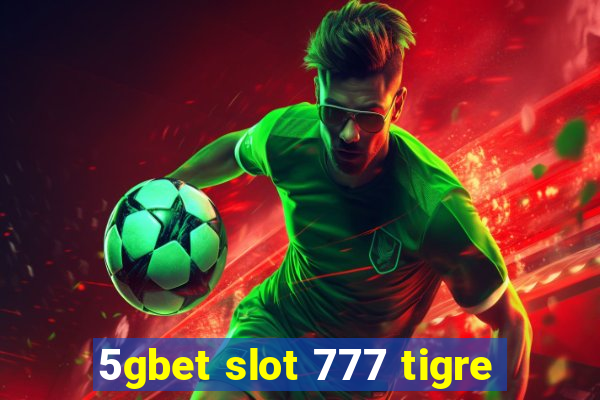 5gbet slot 777 tigre