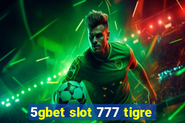 5gbet slot 777 tigre