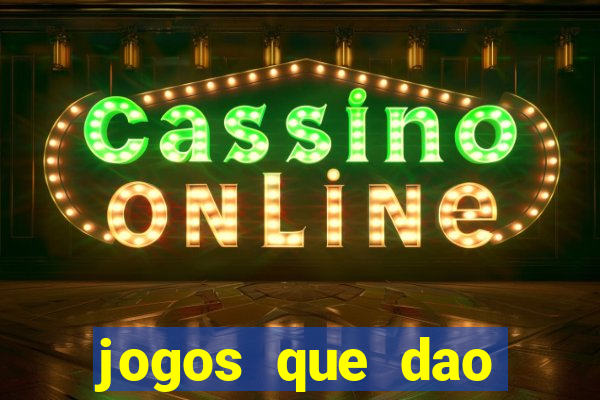 jogos que dao bonus e pode sacar