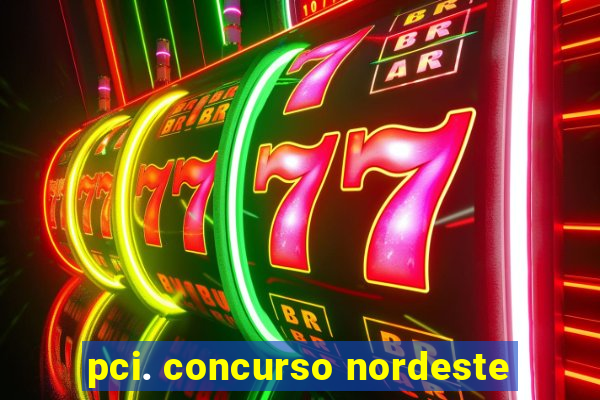 pci. concurso nordeste