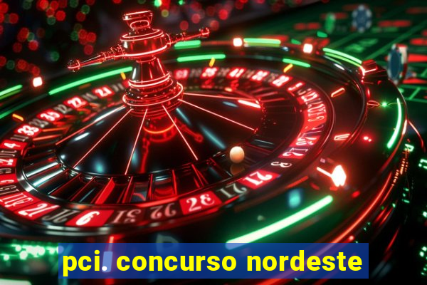 pci. concurso nordeste