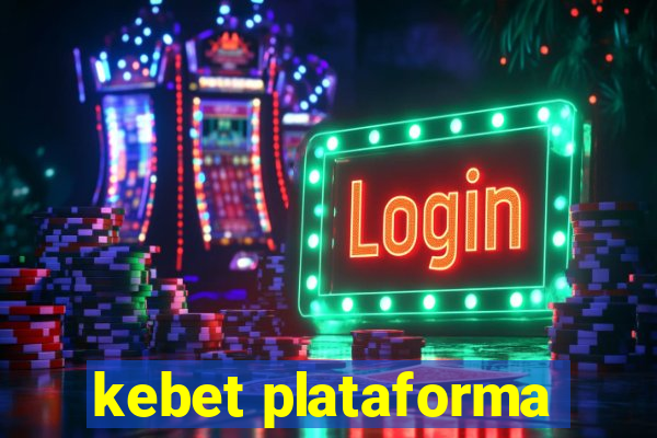 kebet plataforma