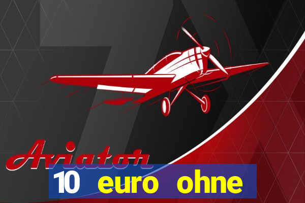 10 euro ohne einzahlung casino