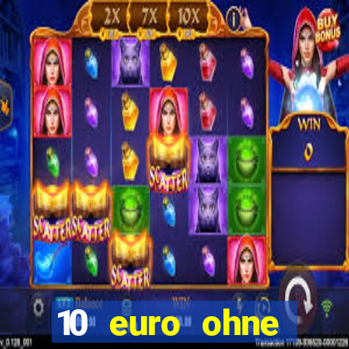 10 euro ohne einzahlung casino