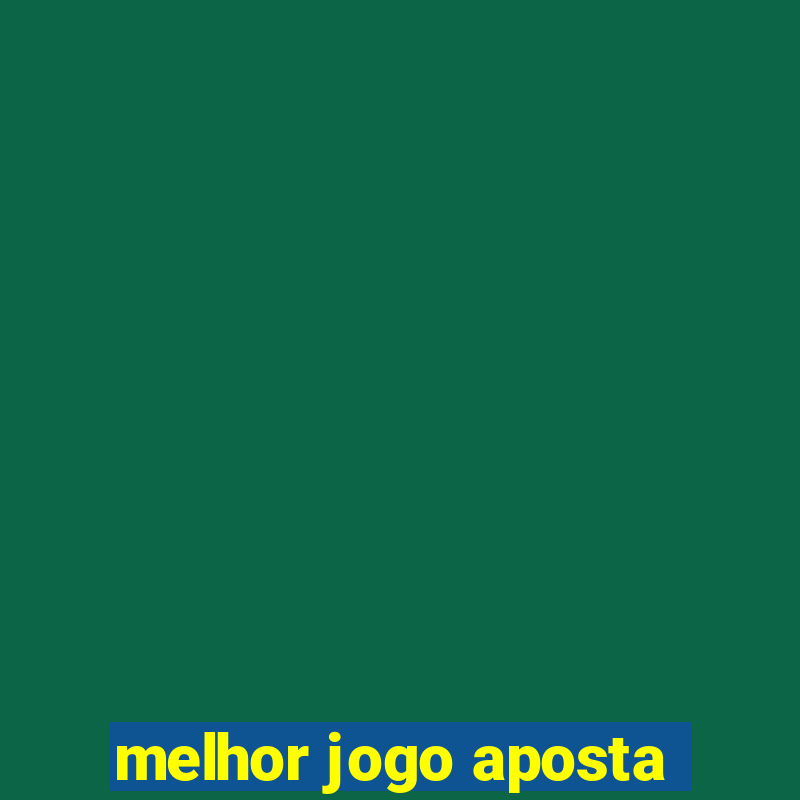 melhor jogo aposta