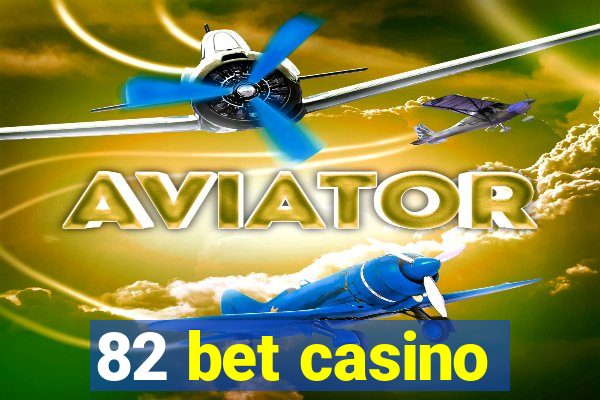 82 bet casino