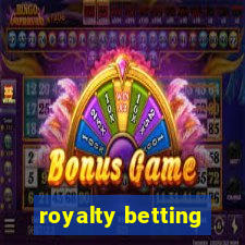 royalty betting