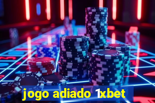 jogo adiado 1xbet