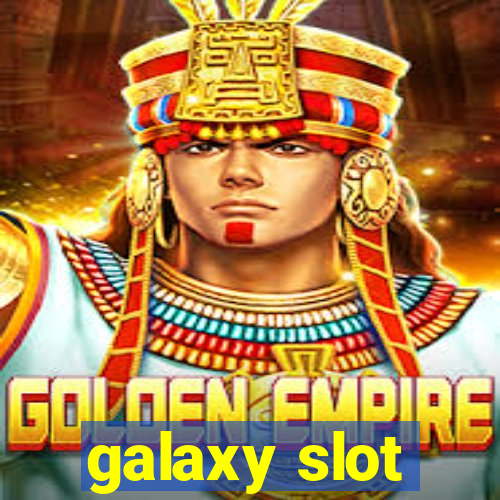 galaxy slot