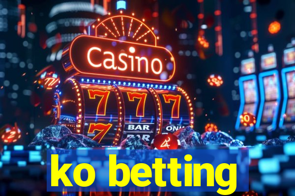 ko betting