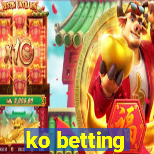 ko betting