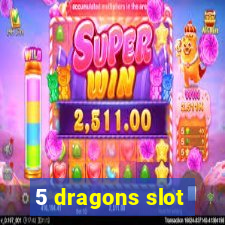 5 dragons slot