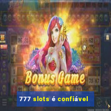 777 slots é confiável