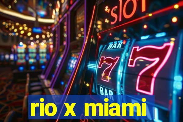 rio x miami