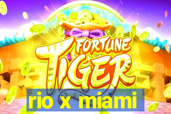 rio x miami