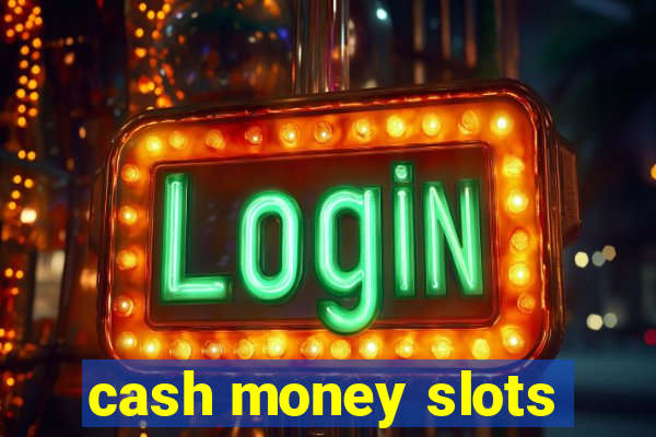 cash money slots