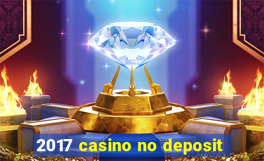 2017 casino no deposit