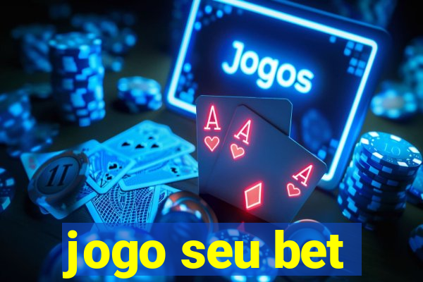 jogo seu bet