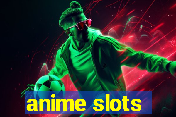 anime slots