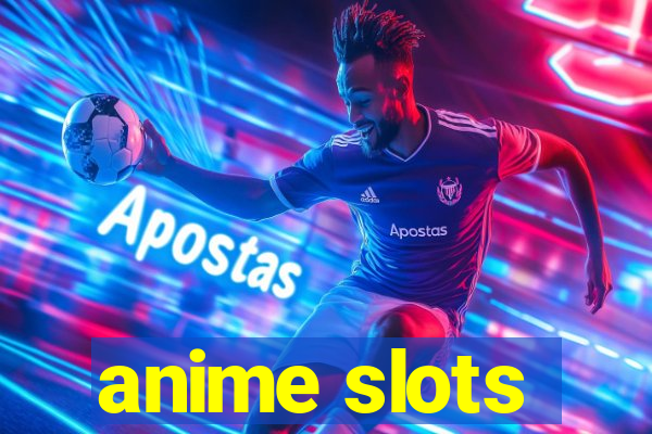 anime slots