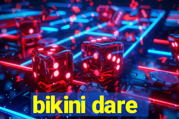 bikini dare