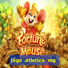 jogo atletico mg onde assistir